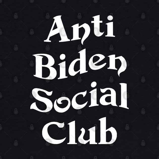 Anti Biden Social Club by plainlyfashion